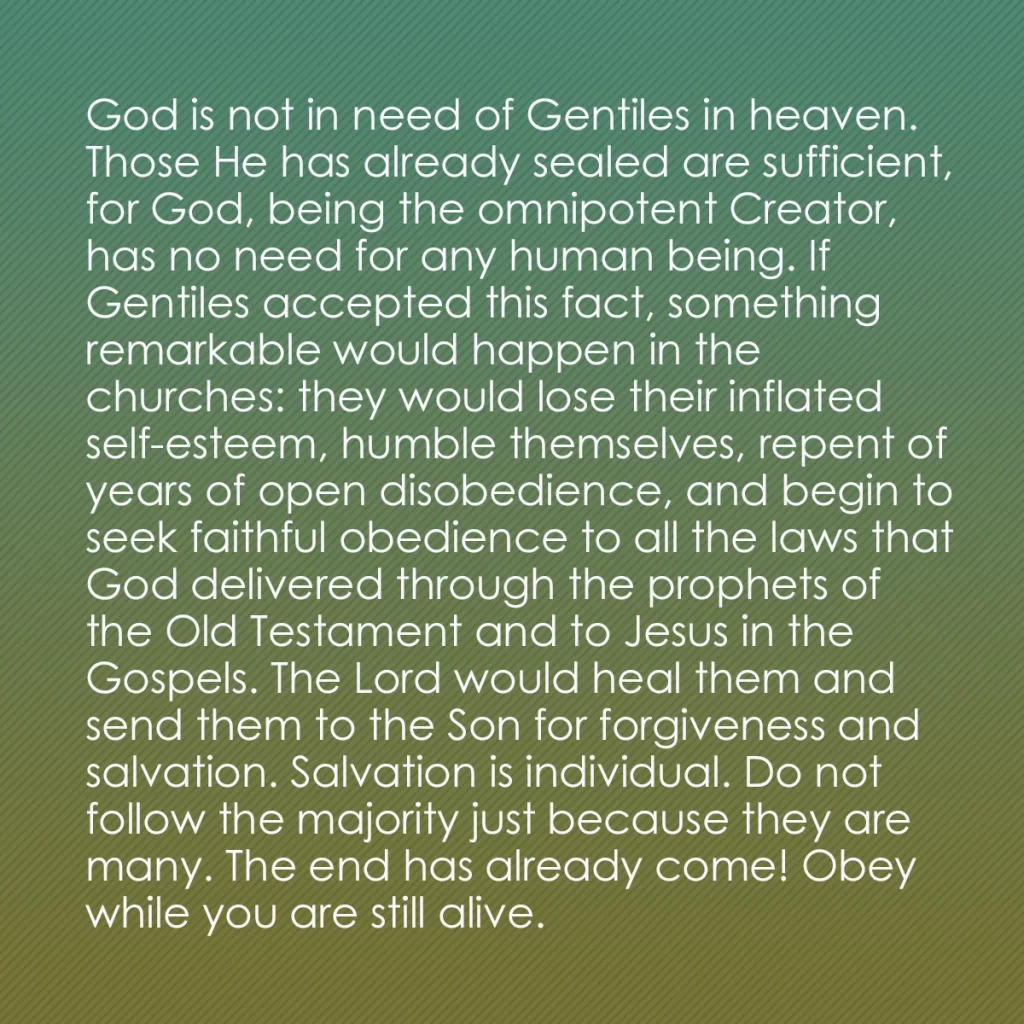 0007 - Post about the Law of God: God is not in need of Gentiles in heaven. Those He...