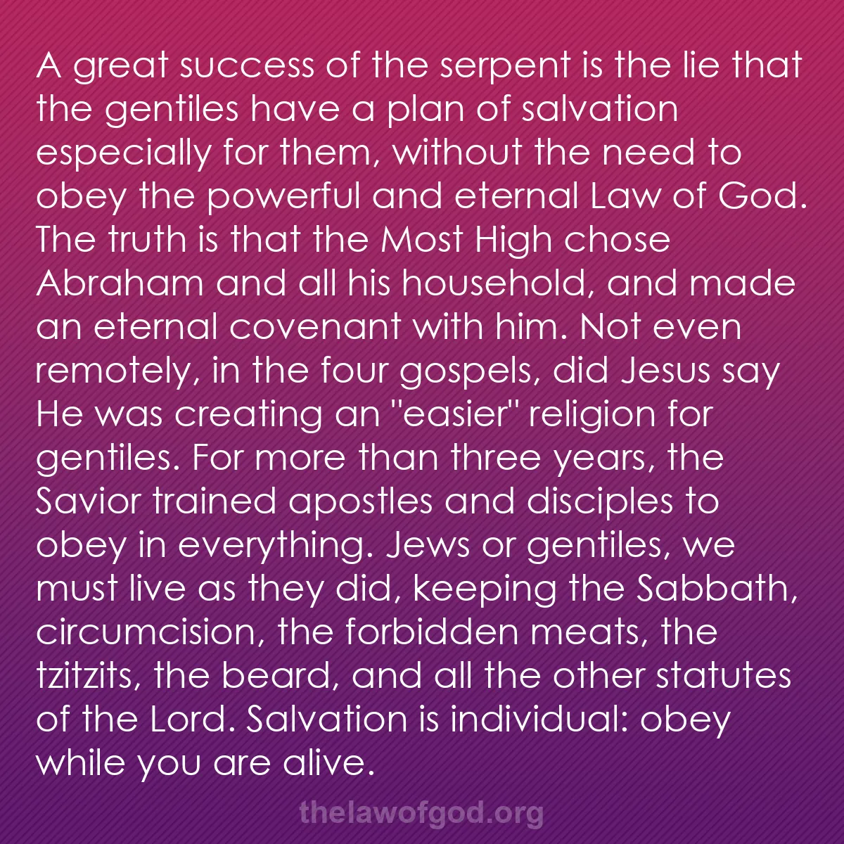 b000 - Post about the Law of God: A great success of the serpent is the lie that the gentiles...