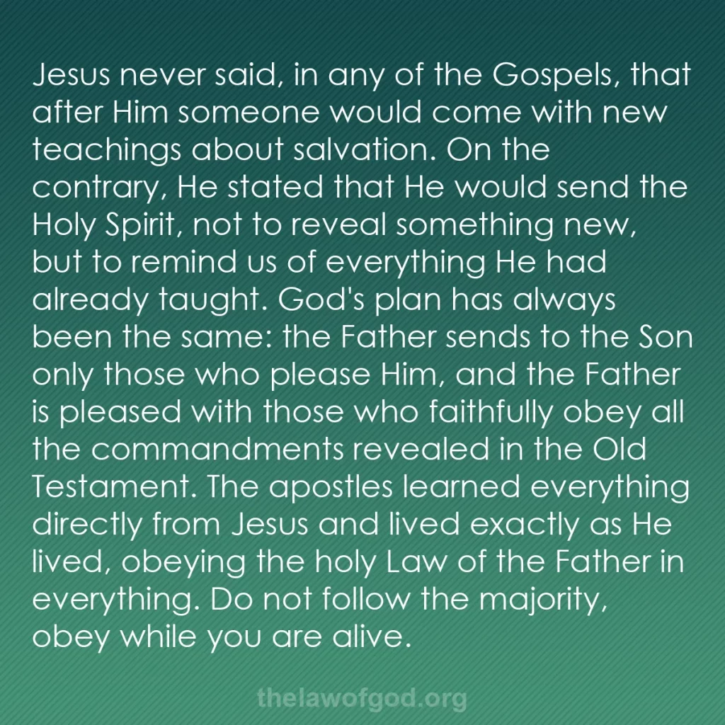 b0005 - Post about the Law of God: Jesus never said, in any of the Gospels, that after Him someone...