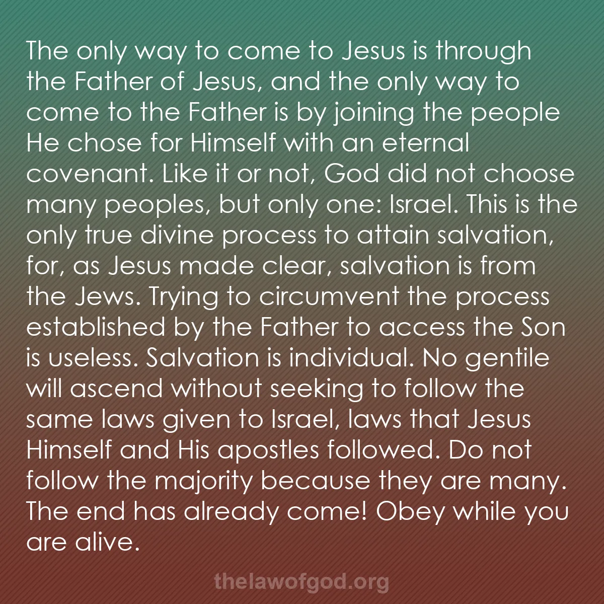 b001 - Post about the Law of God: The only way to come to Jesus is through the Father of Jesus,...