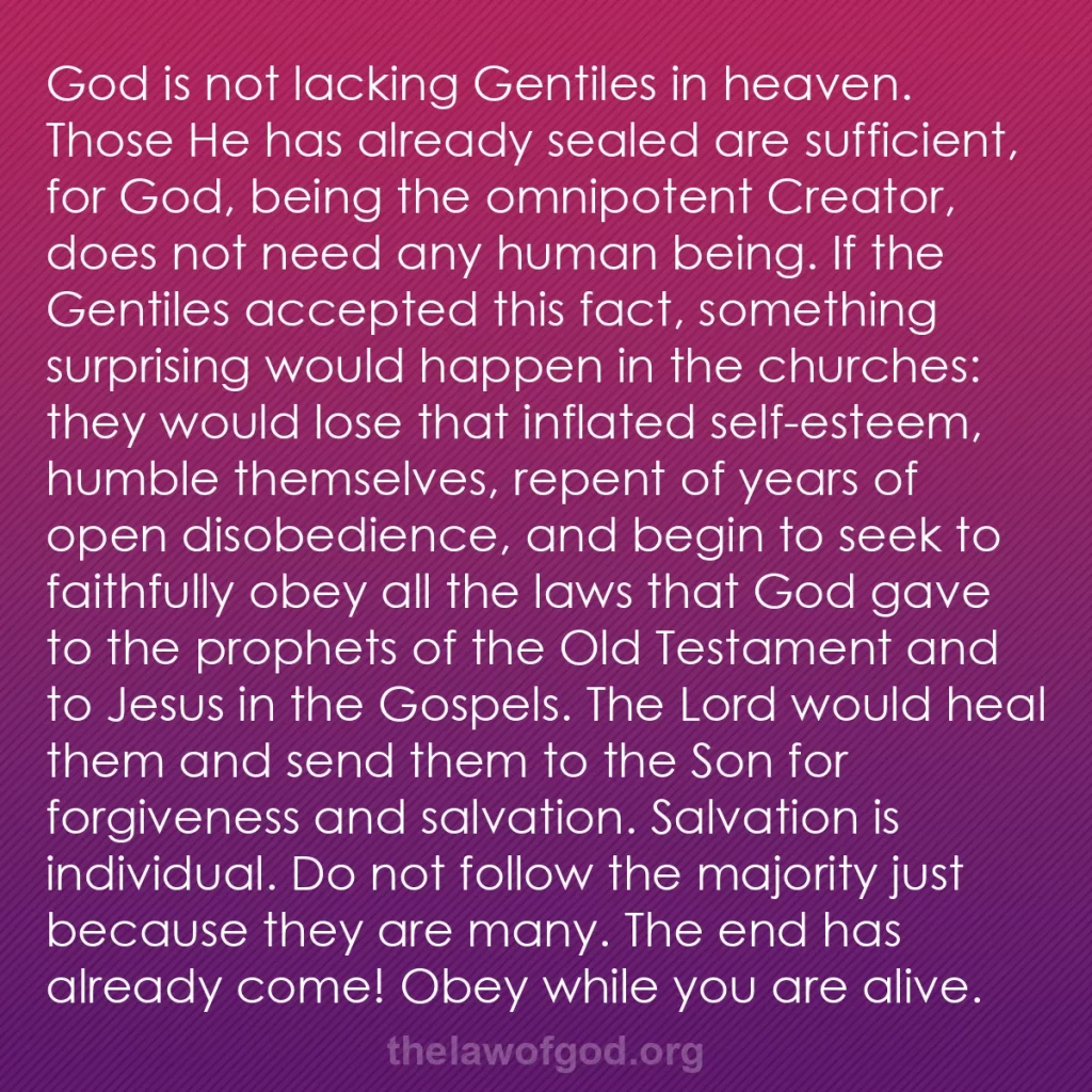 b0021 - Post about the Law of God: God is not lacking Gentiles in heaven. Those He has already...