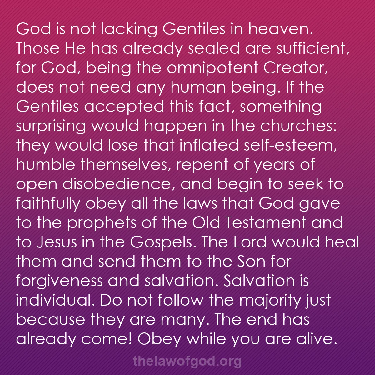 b002 - Post about the Law of God: God is not lacking Gentiles in heaven. Those He has already...