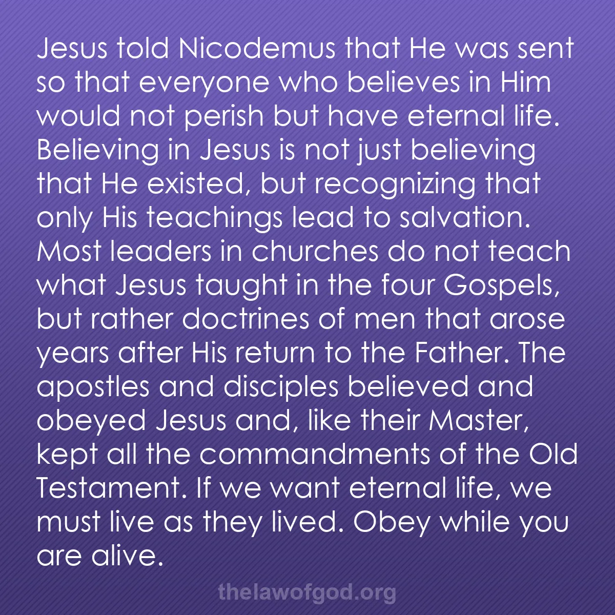 b003 - Post about the Law of God: Jesus told Nicodemus that He was sent so that everyone who believes...