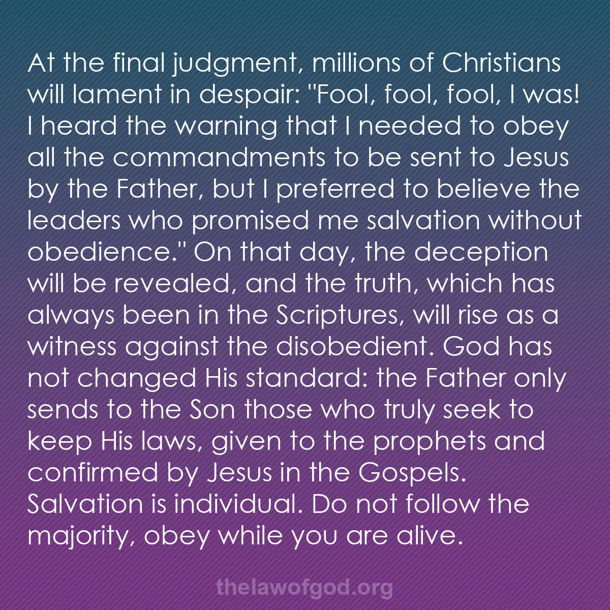 b007 - Post about the Law of God: At the final judgment, millions of Christians will lament in...