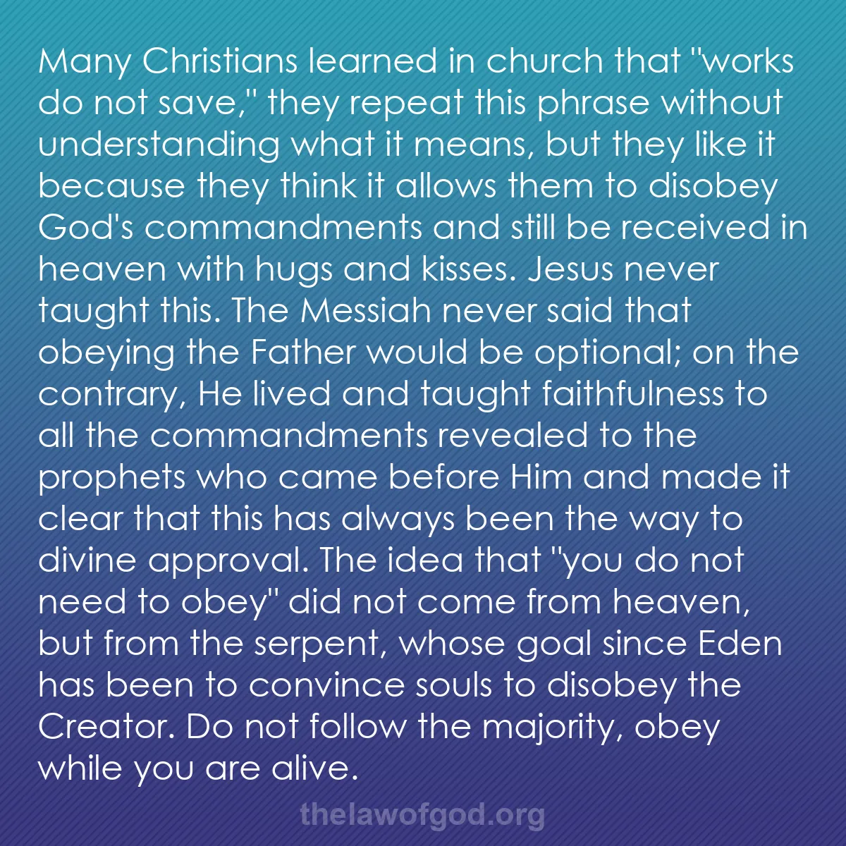 b007 - Post about the Law of God: Many Christians learned in church that "works do not save,"...
