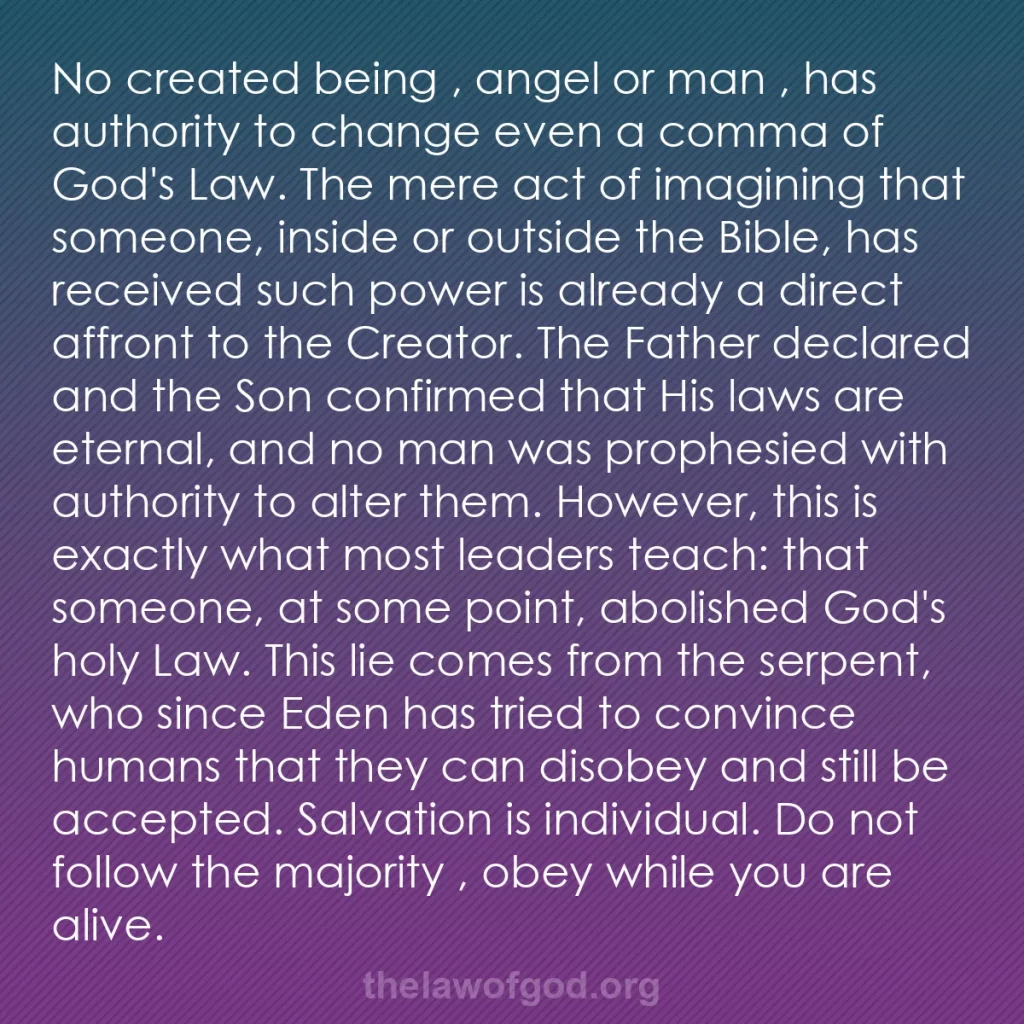 b0114 - Post about the Law of God: No created being , angel or man , has authority to change...