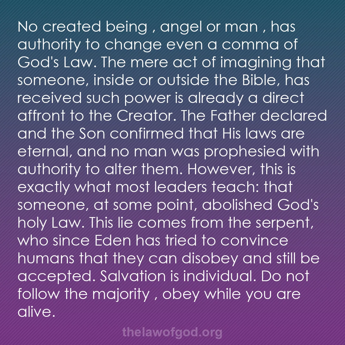 b011 - Post about the Law of God: No created being ,  angel or man ,  has authority to change...