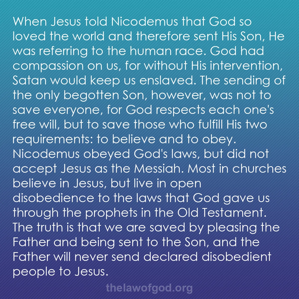 b011 - Post about the Law of God: When Jesus told Nicodemus that God so loved the world and therefore...