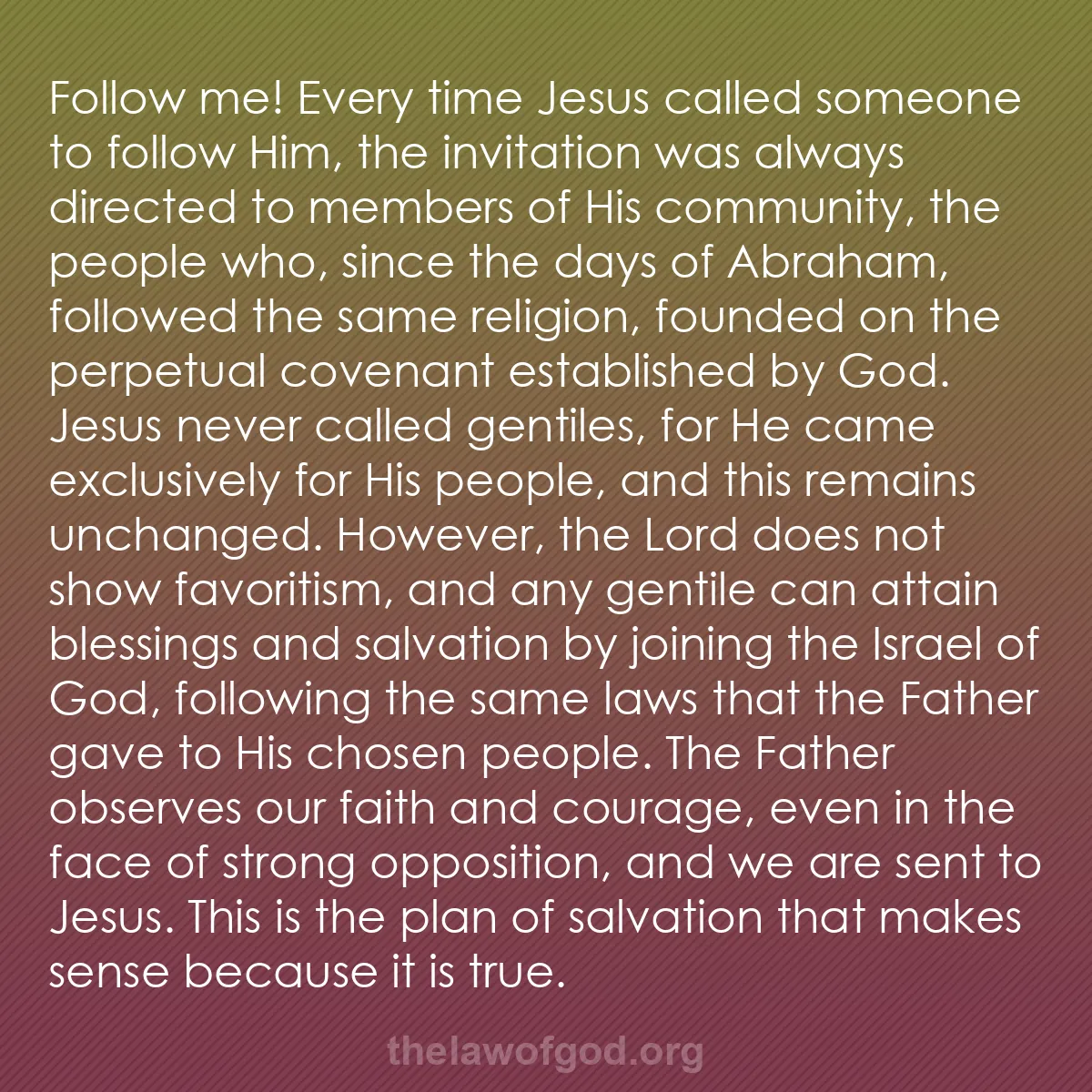 b014 - Post about the Law of God: Follow me! Every time Jesus called someone to follow Him, the...