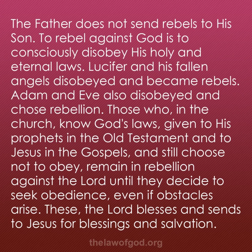b0159 - Post about the Law of God: The Father does not send rebels to His Son. To rebel against...