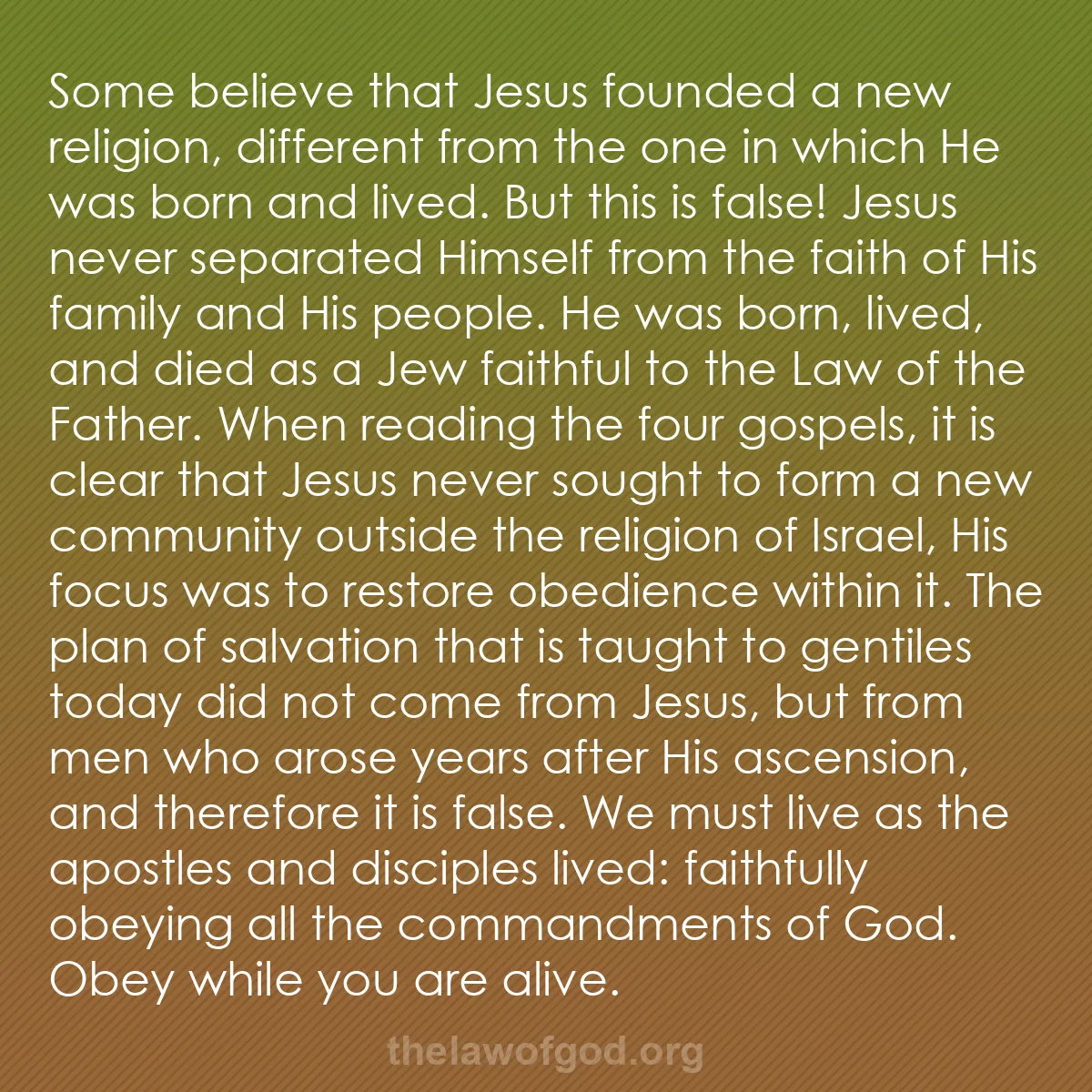 b016 - Post about the Law of God: Some believe that Jesus founded a new religion, different from...