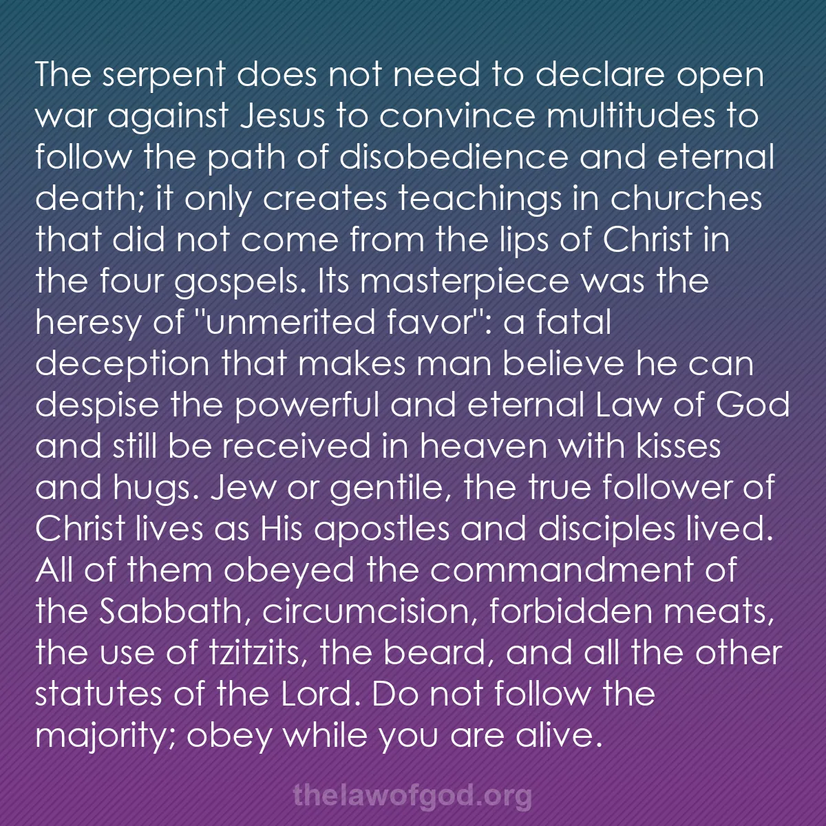 b017 - Post about the Law of God: The serpent does not need to declare open war against Jesus...