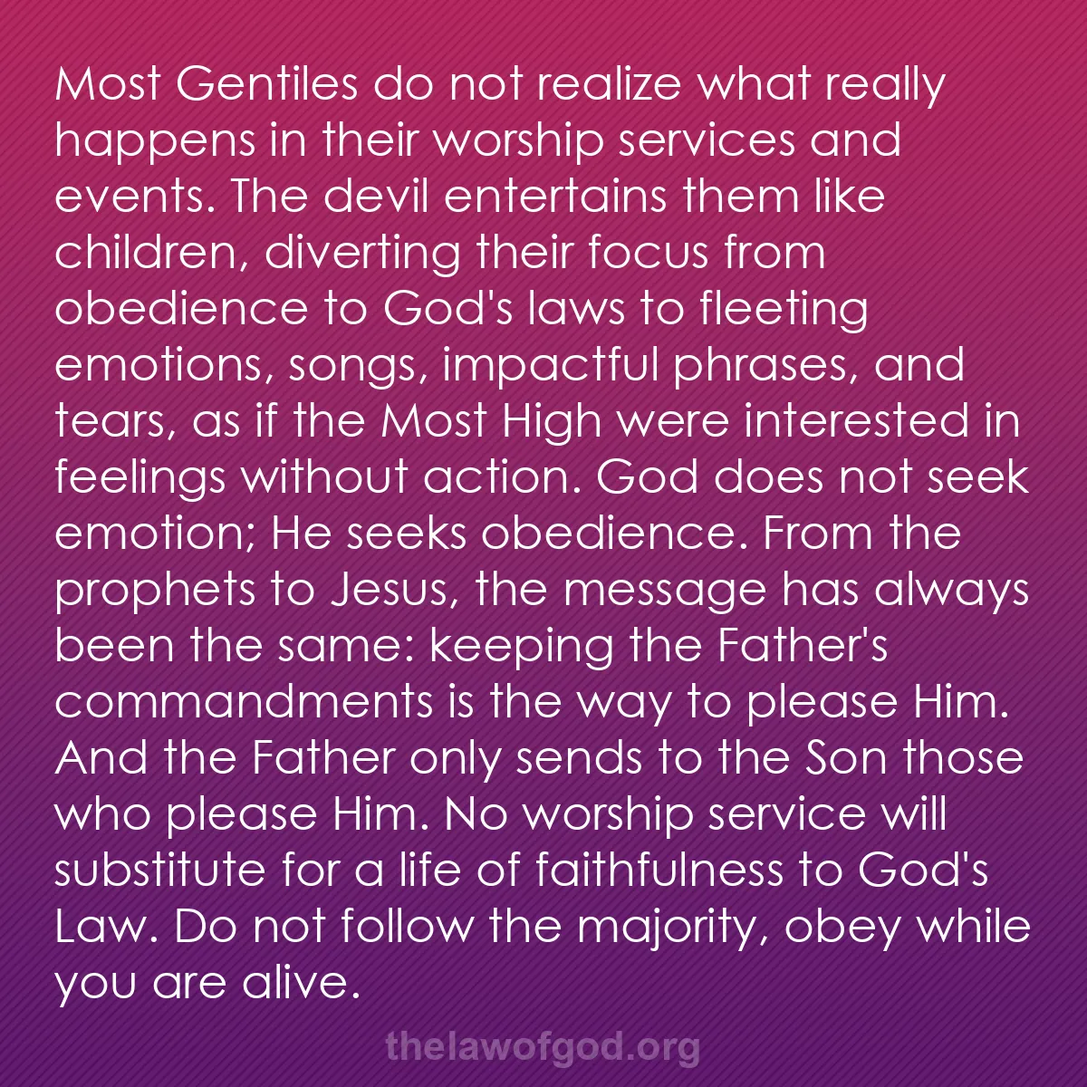 b018 - Post about the Law of God: Most Gentiles do not realize what really happens in their worship...