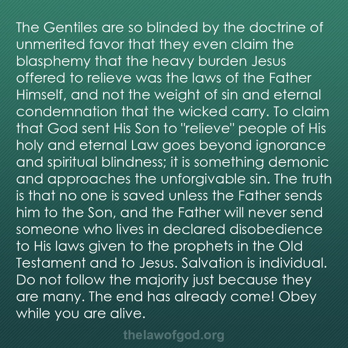 b020 - Post about the Law of God: The Gentiles are so blinded by the doctrine of unmerited favor...