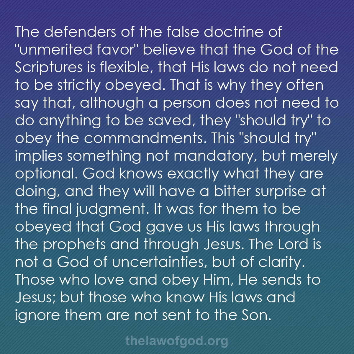 b021 - Post about the Law of God: The defenders of the false doctrine of "unmerited favor" believe...
