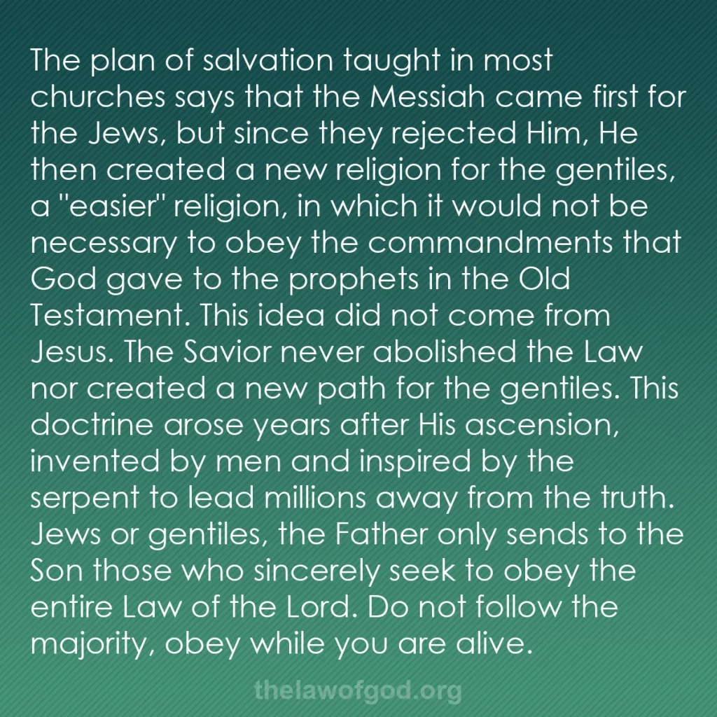 b0225 - Post about the Law of God: The plan of salvation taught in most churches says that the...