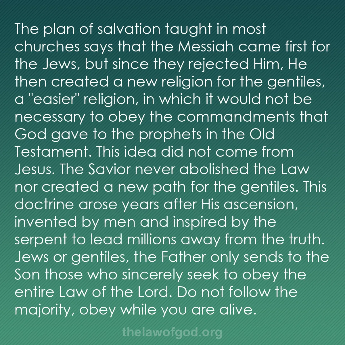 b022 - Post about the Law of God: The plan of salvation taught in most churches says that the...