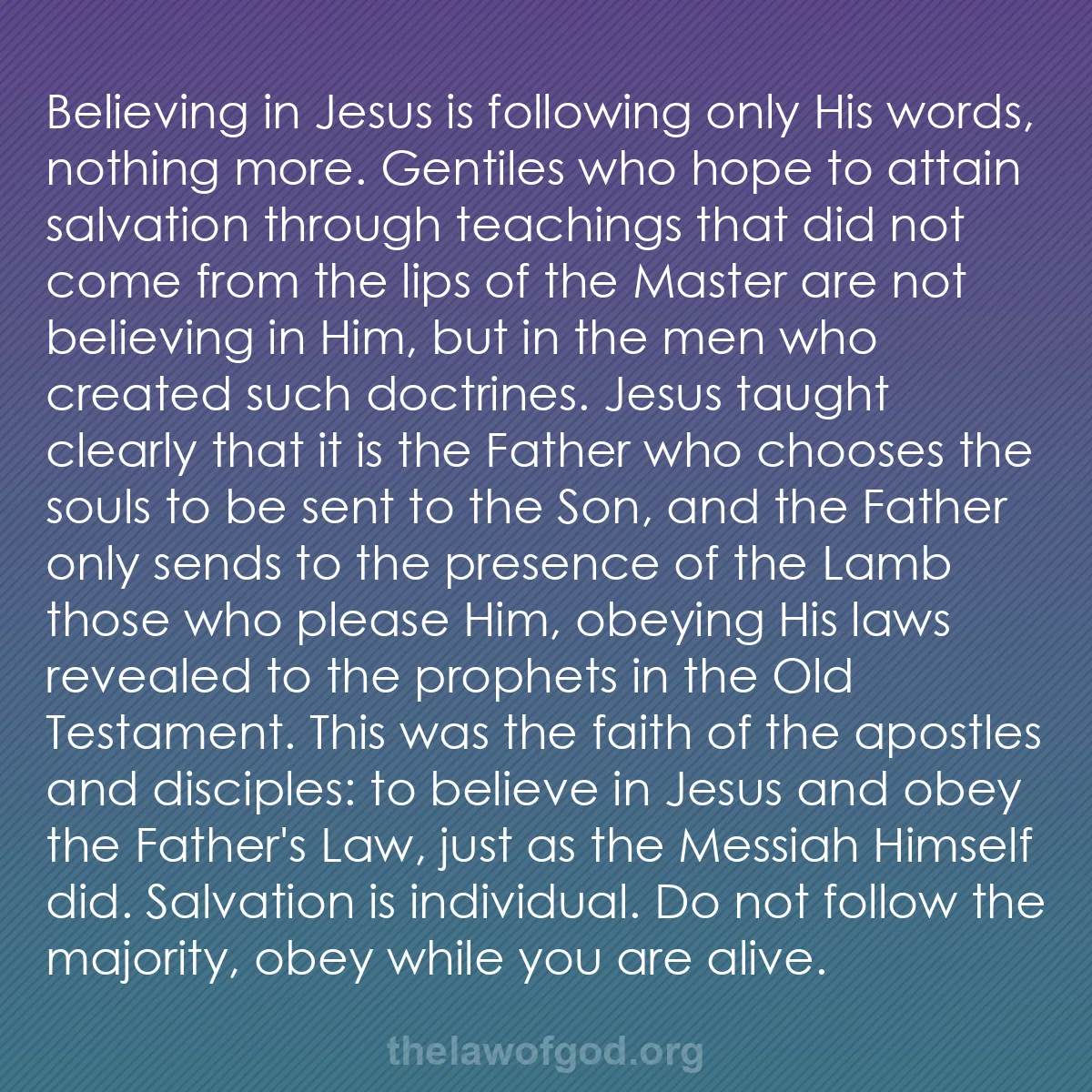 b024 - Post about the Law of God: Believing in Jesus is following only His words, nothing more....