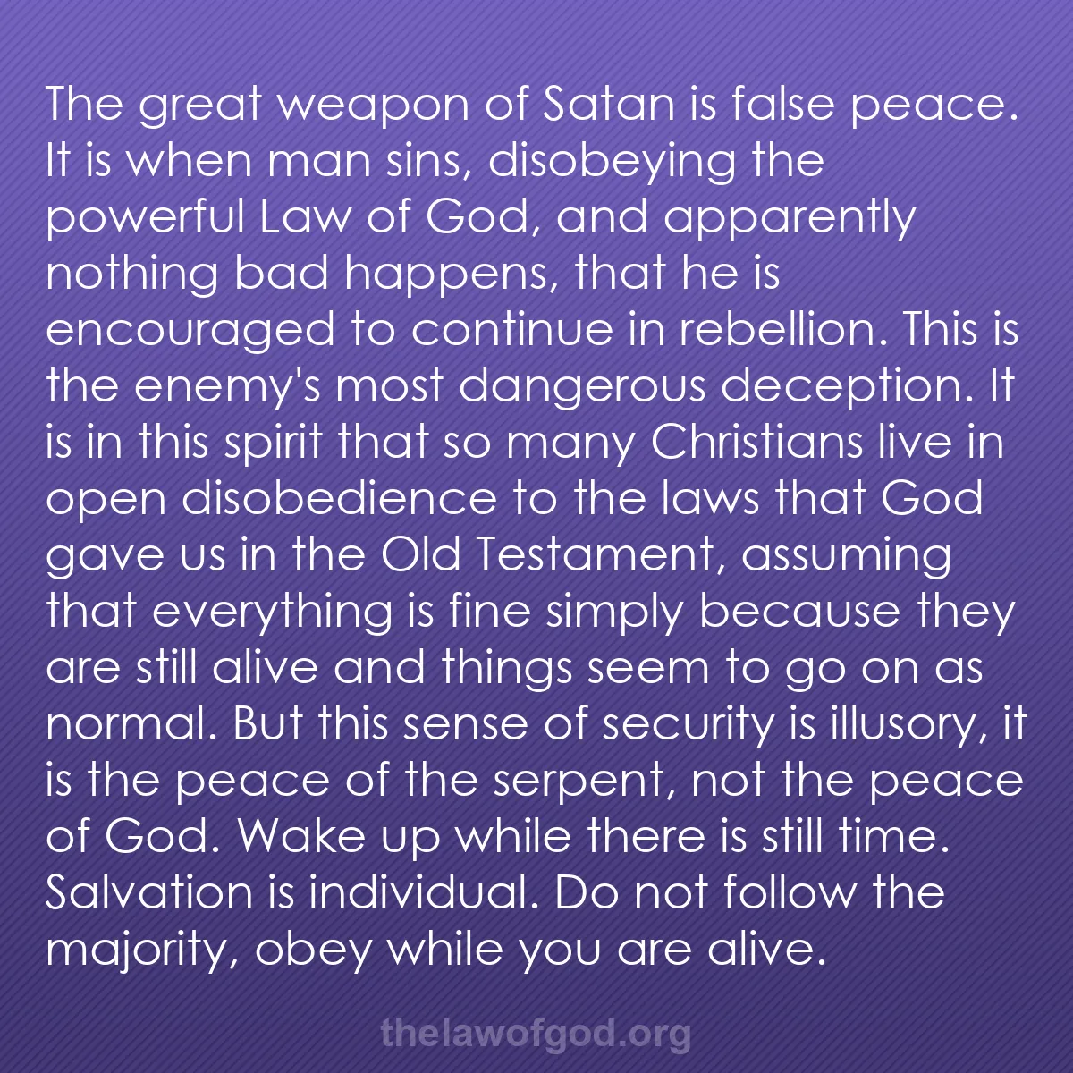 b025 - Post about the Law of God: The great weapon of Satan is false peace. It is when man sins,...