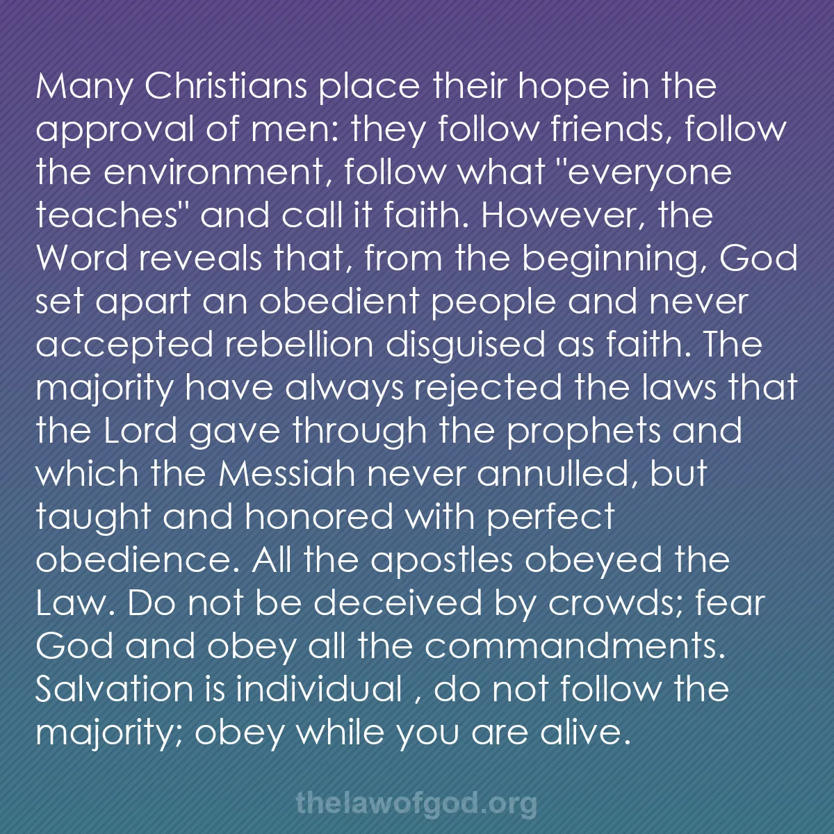 b026 - Post about the Law of God: Many Christians place their hope in the approval of men: they...