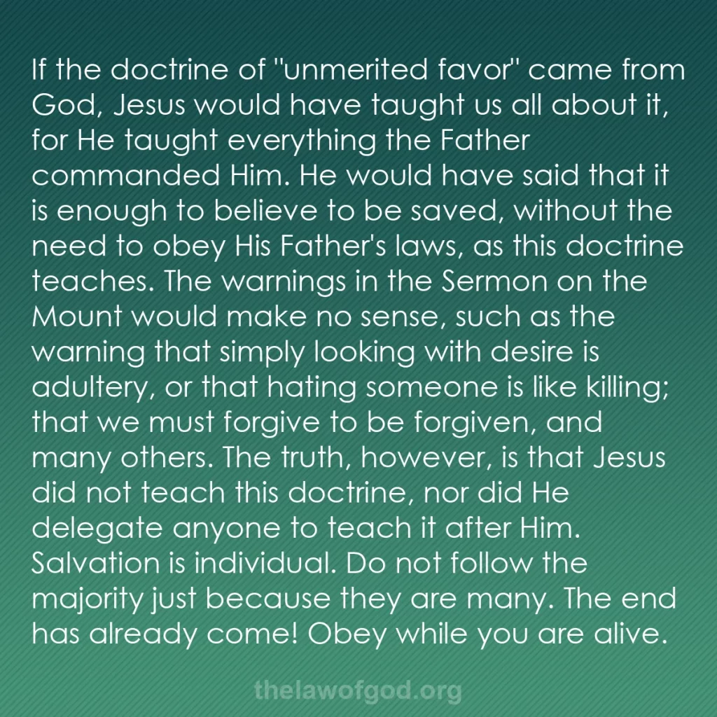 b0265 - Post about the Law of God: If the doctrine of "unmerited favor" came from God, Jesus would...
