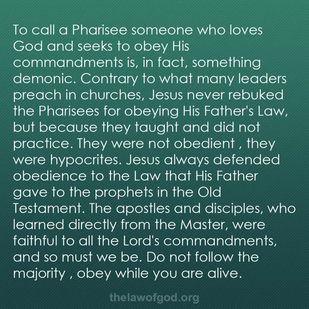b0280 - Post about the Law of God: To call a Pharisee someone who loves God and seeks to obey His...
