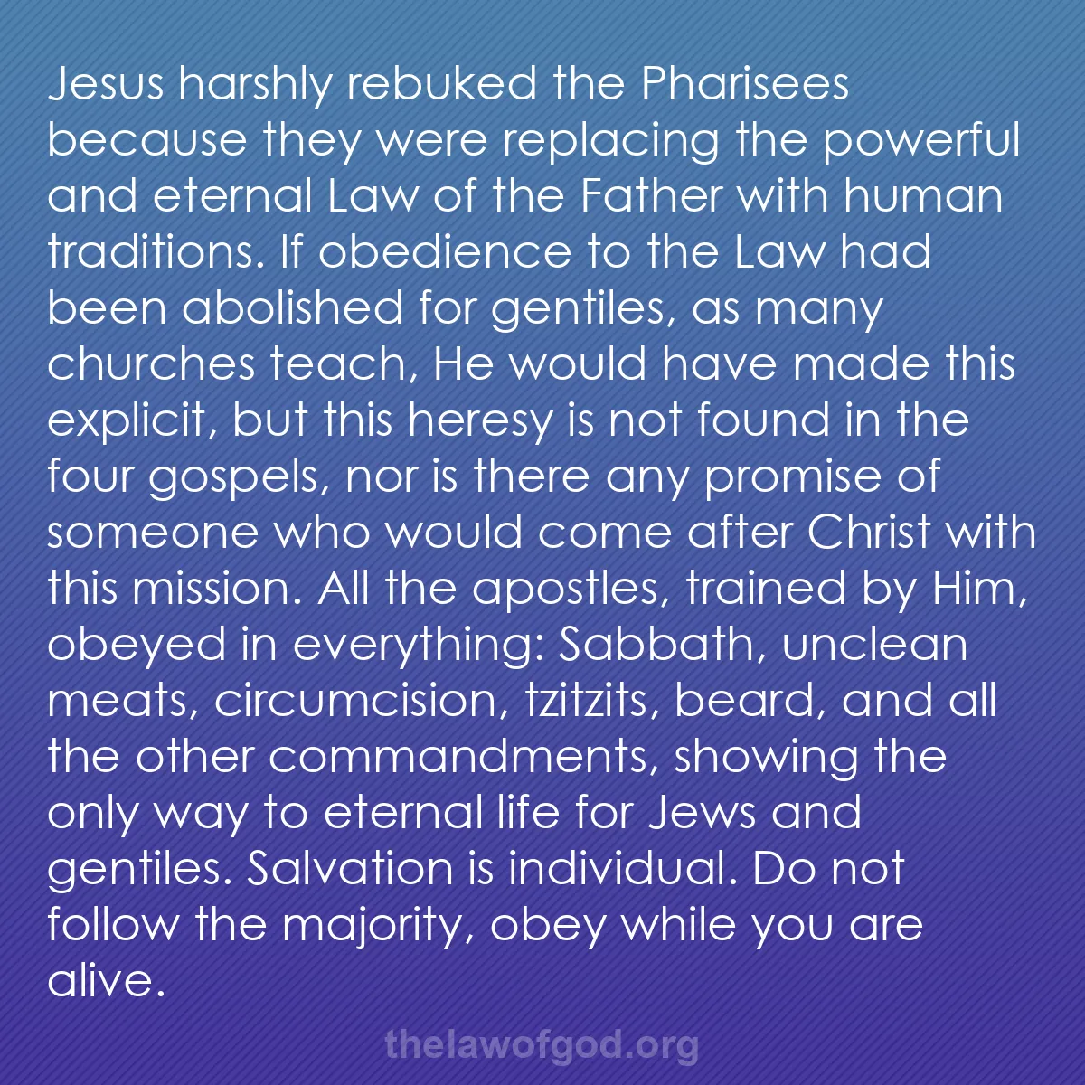 b030 - Post about the Law of God: Jesus harshly rebuked the Pharisees because they were replacing...