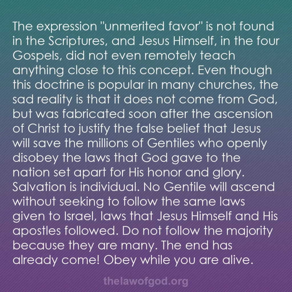 b0324 - Post about the Law of God: The expression "unmerited favor" is not found in the Scriptures,...