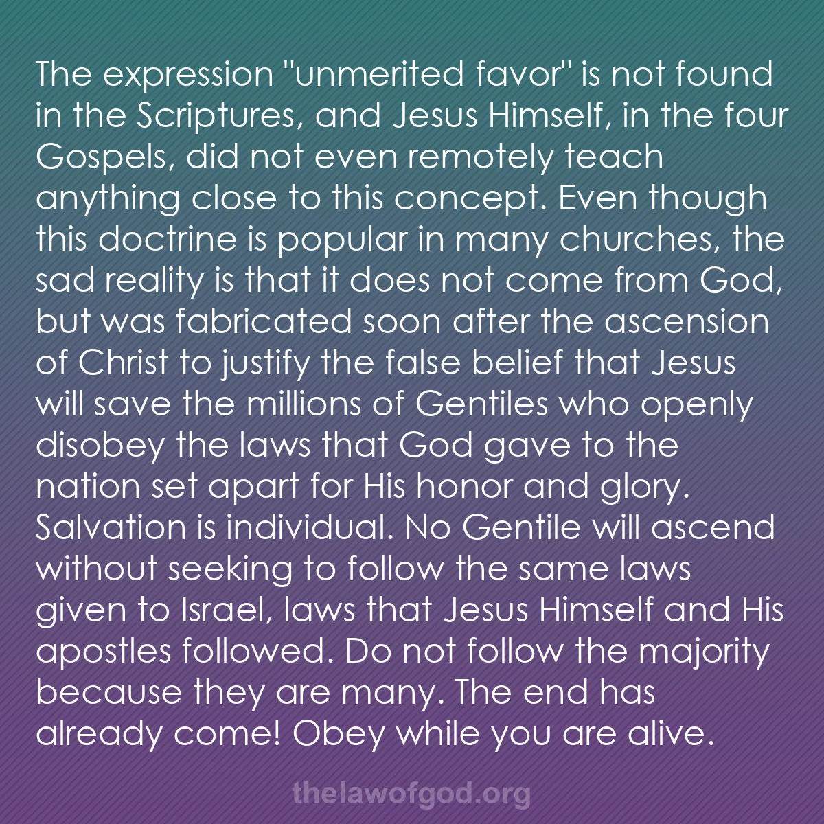 b032 - Post about the Law of God: The expression "unmerited favor" is not found in the Scriptures,...