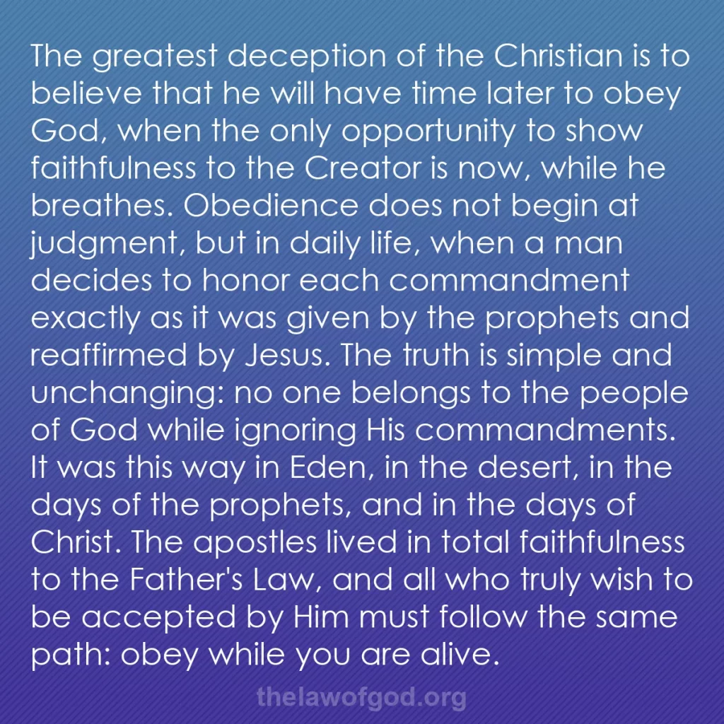 b0347 - Post about the Law of God: The greatest deception of the Christian is to believe that he...