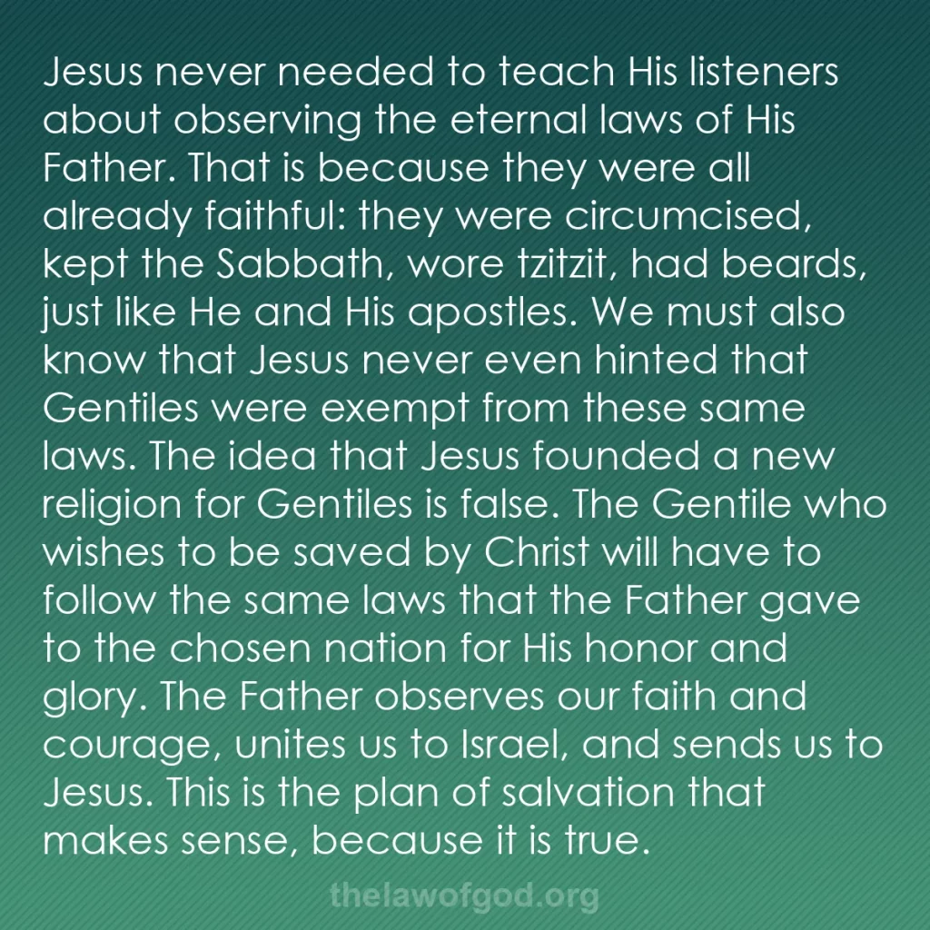 b0365 - Post about the Law of God: Jesus never needed to teach His listeners about observing the...
