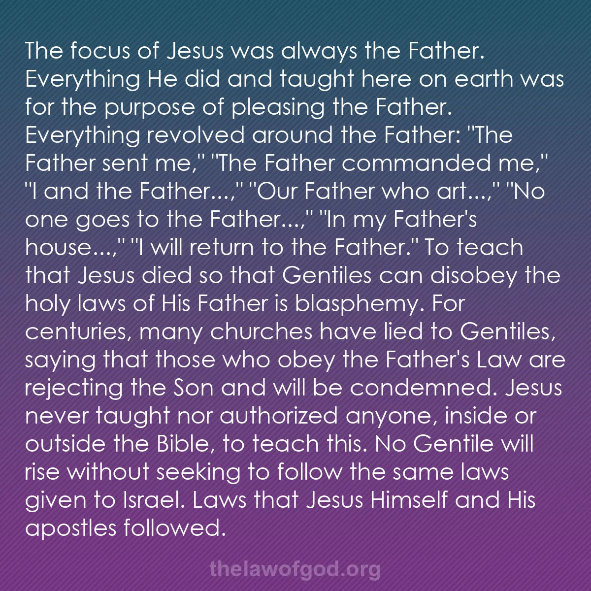 b037 - Post about the Law of God: The focus of Jesus was always the Father. Everything He did...