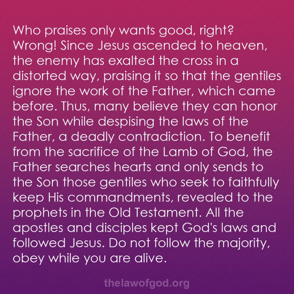 b0381 - Post about the Law of God: Who praises only wants good, right? Wrong! Since Jesus ascended...