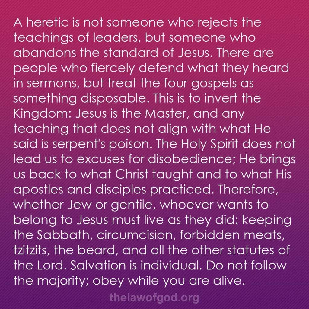 b0401 - Post about the Law of God: A heretic is not someone who rejects the teachings of leaders,...