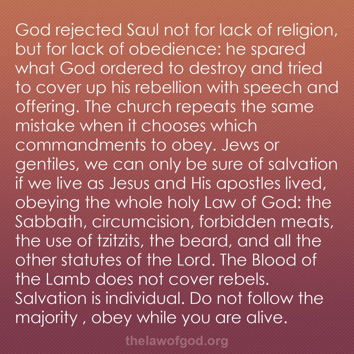 b040 - Post about the Law of God: God rejected Saul not for lack of religion, but for lack of...