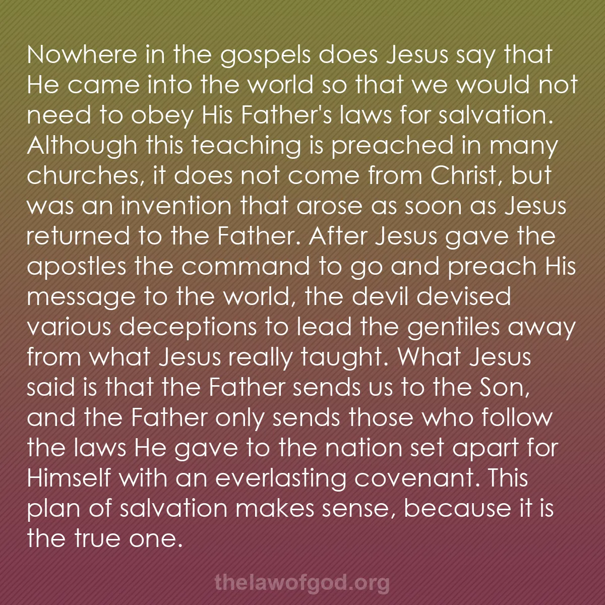 b040 - Post about the Law of God: Nowhere in the gospels does Jesus say that He came into the...