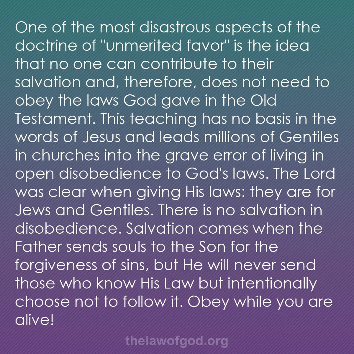 b042 - Post about the Law of God: One of the most disastrous aspects of the doctrine of "unmerited...