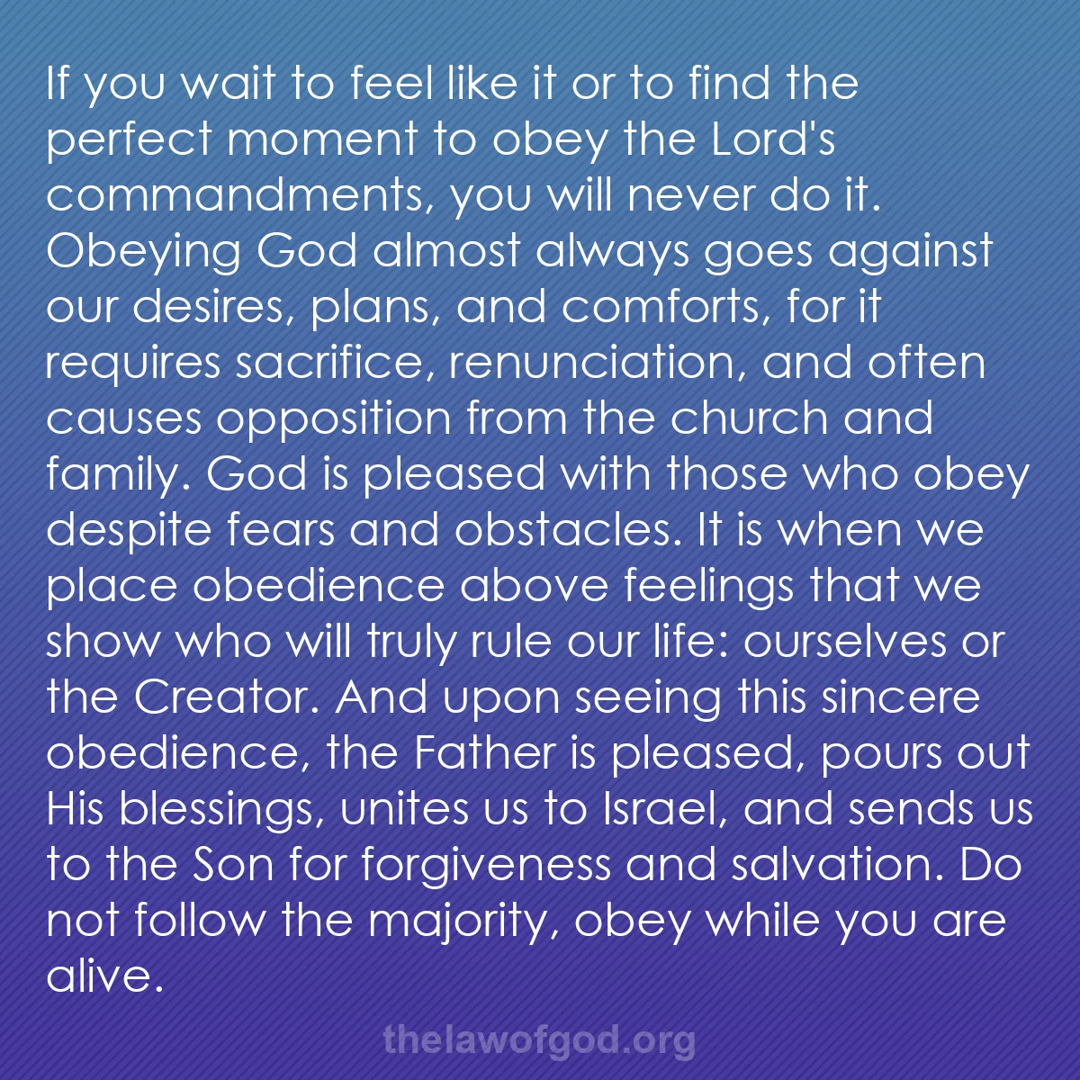 b042 - Post about the Law of God: If you wait to feel like it or to find the perfect moment to...