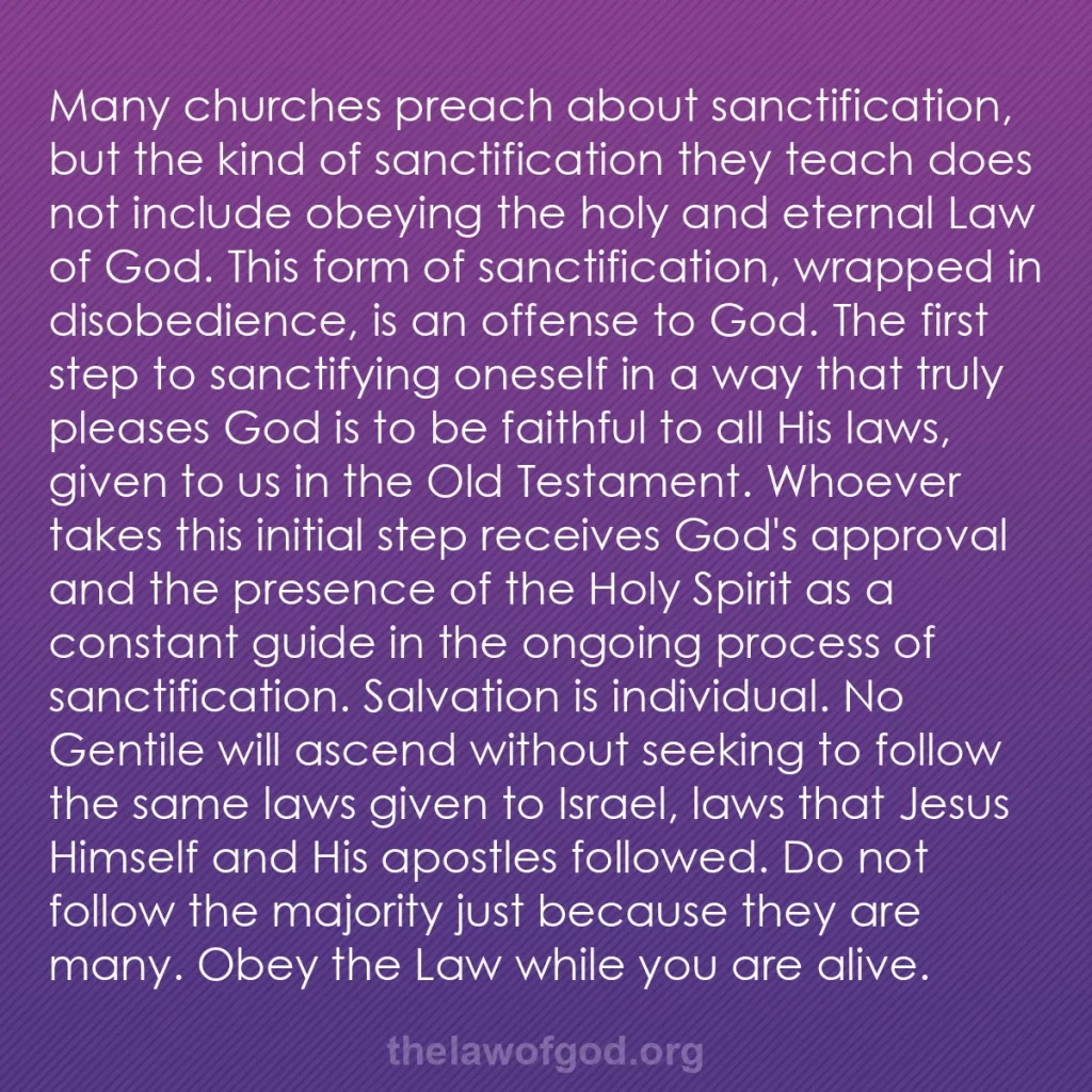 b0431 - Post about the Law of God: Many churches preach about sanctification, but the kind of sanctification...