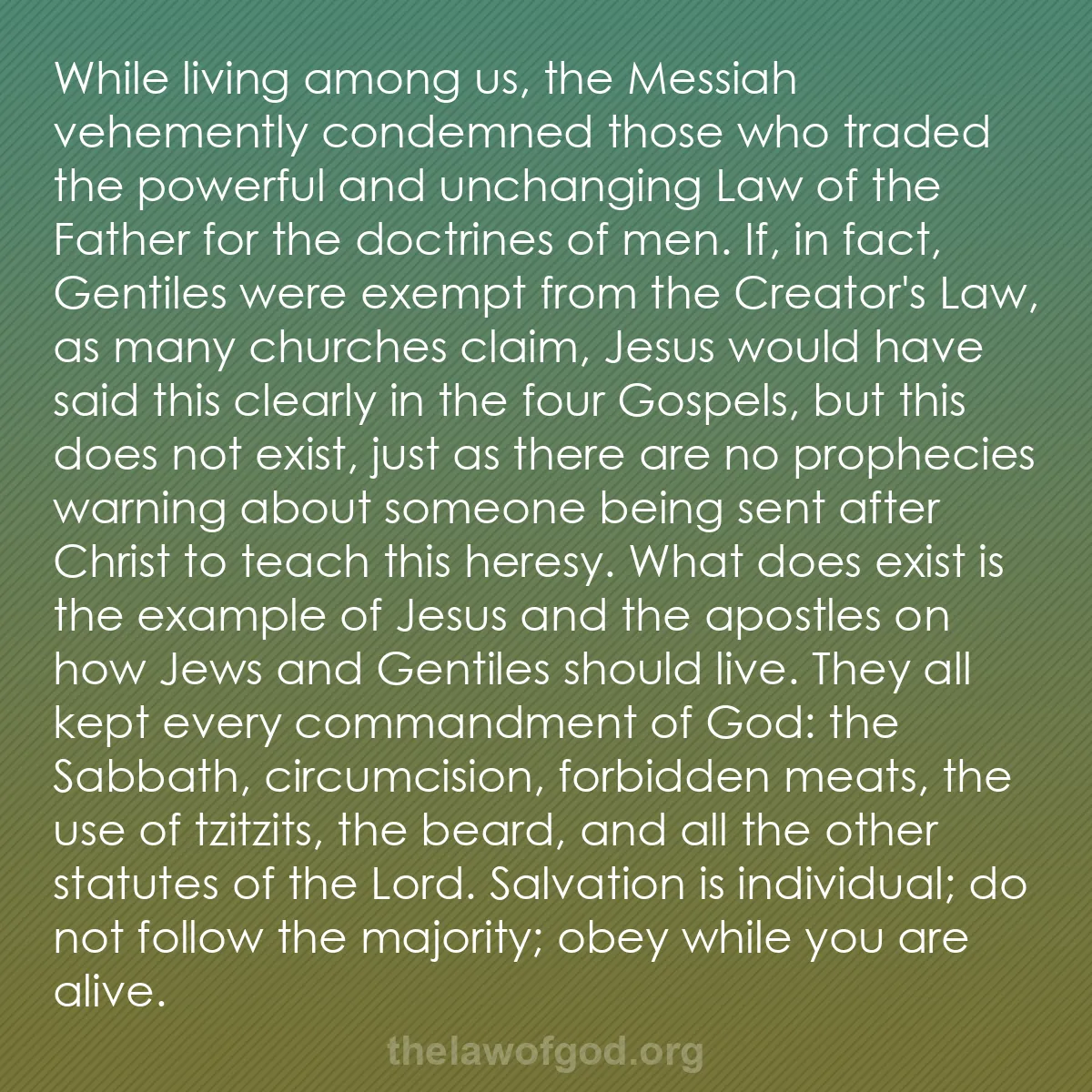 b044 - Post about the Law of God: While living among us, the Messiah vehemently condemned those...