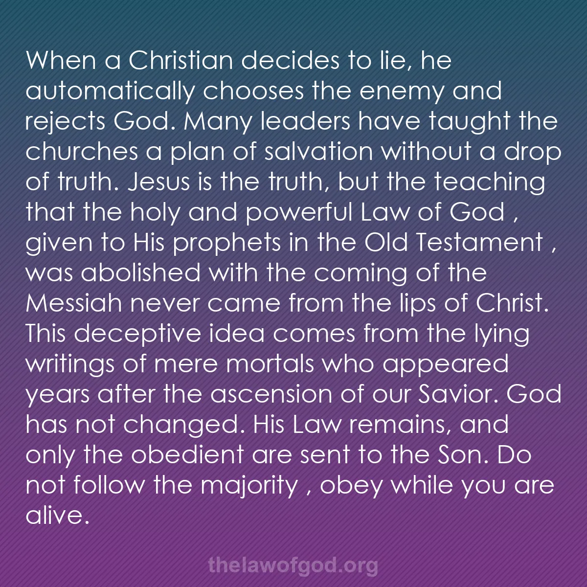 b045 - Post about the Law of God: When a Christian decides to lie, he automatically chooses the...