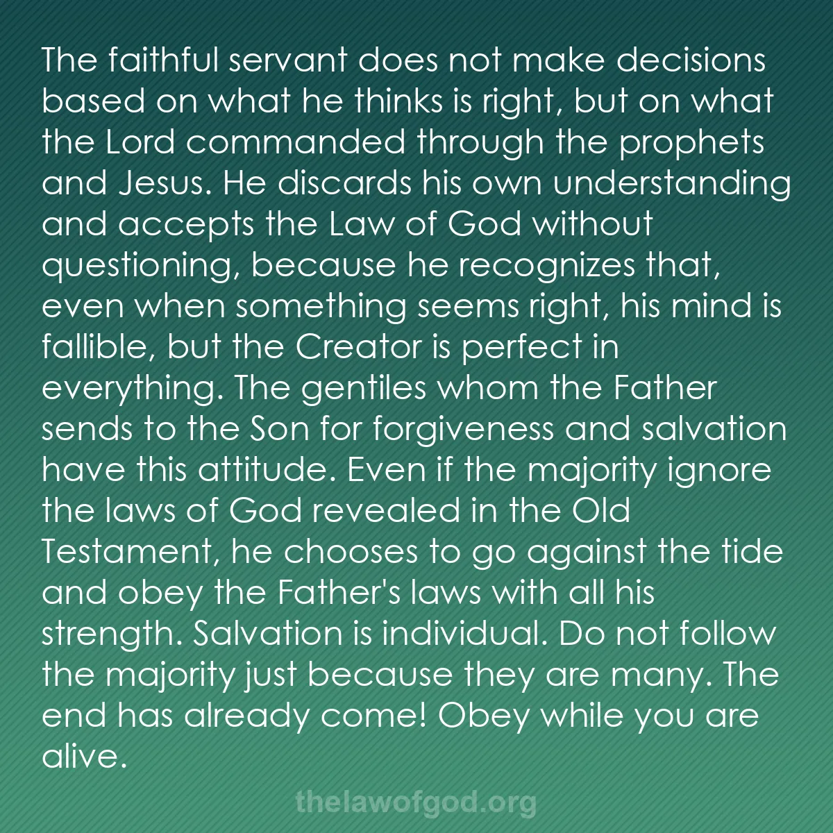 b048 - Post about the Law of God: The faithful servant does not make decisions based on what he...