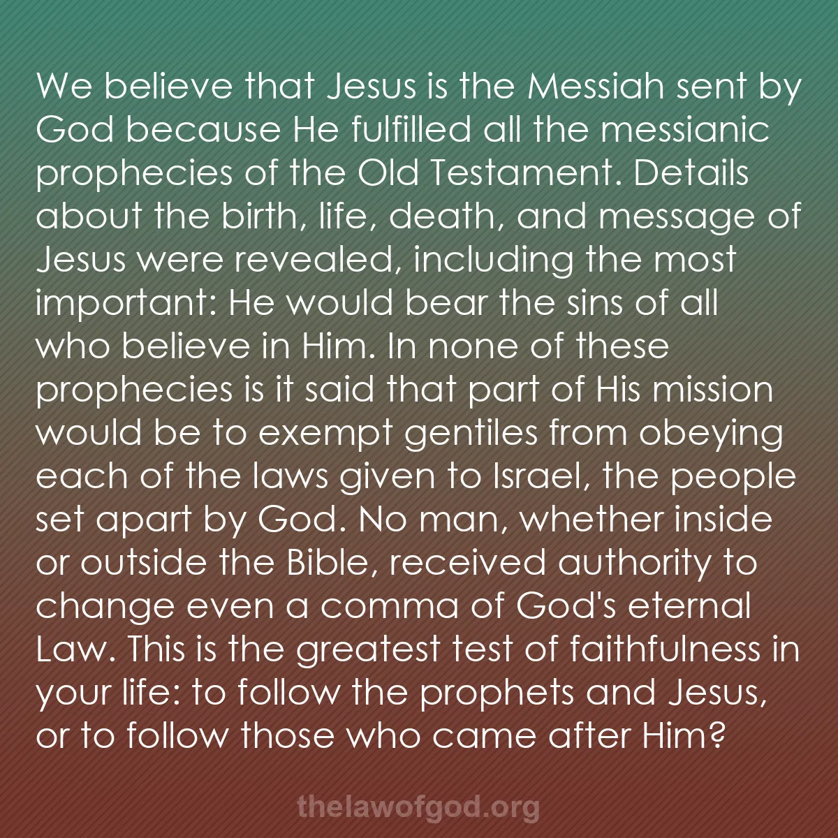 b049 - Post about the Law of God: We believe that Jesus is the Messiah sent by God because He...