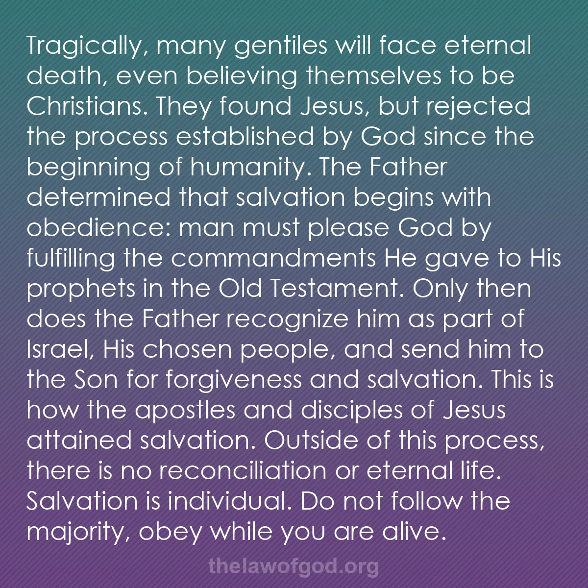 b050 - Post about the Law of God: Tragically, many gentiles will face eternal death, even believing...