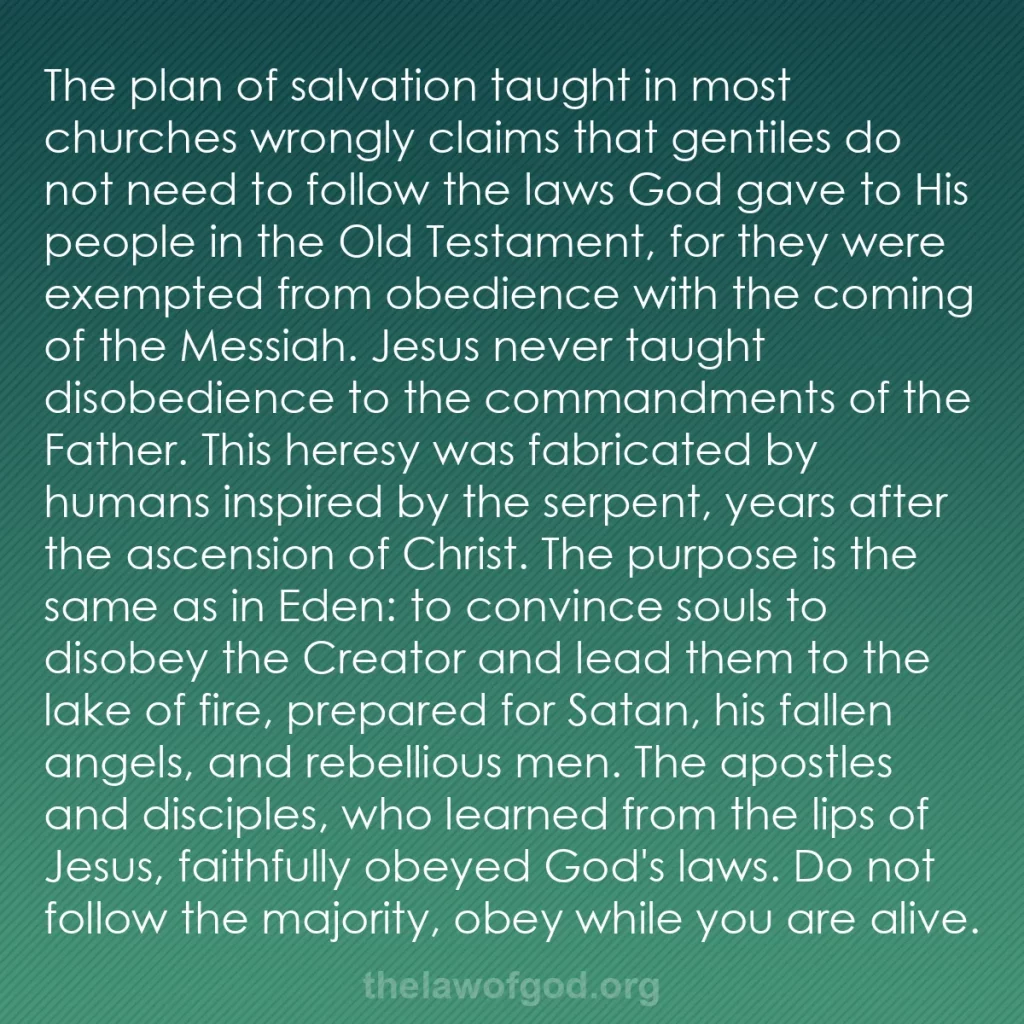 b0505 - Post about the Law of God: The plan of salvation taught in most churches wrongly claims...