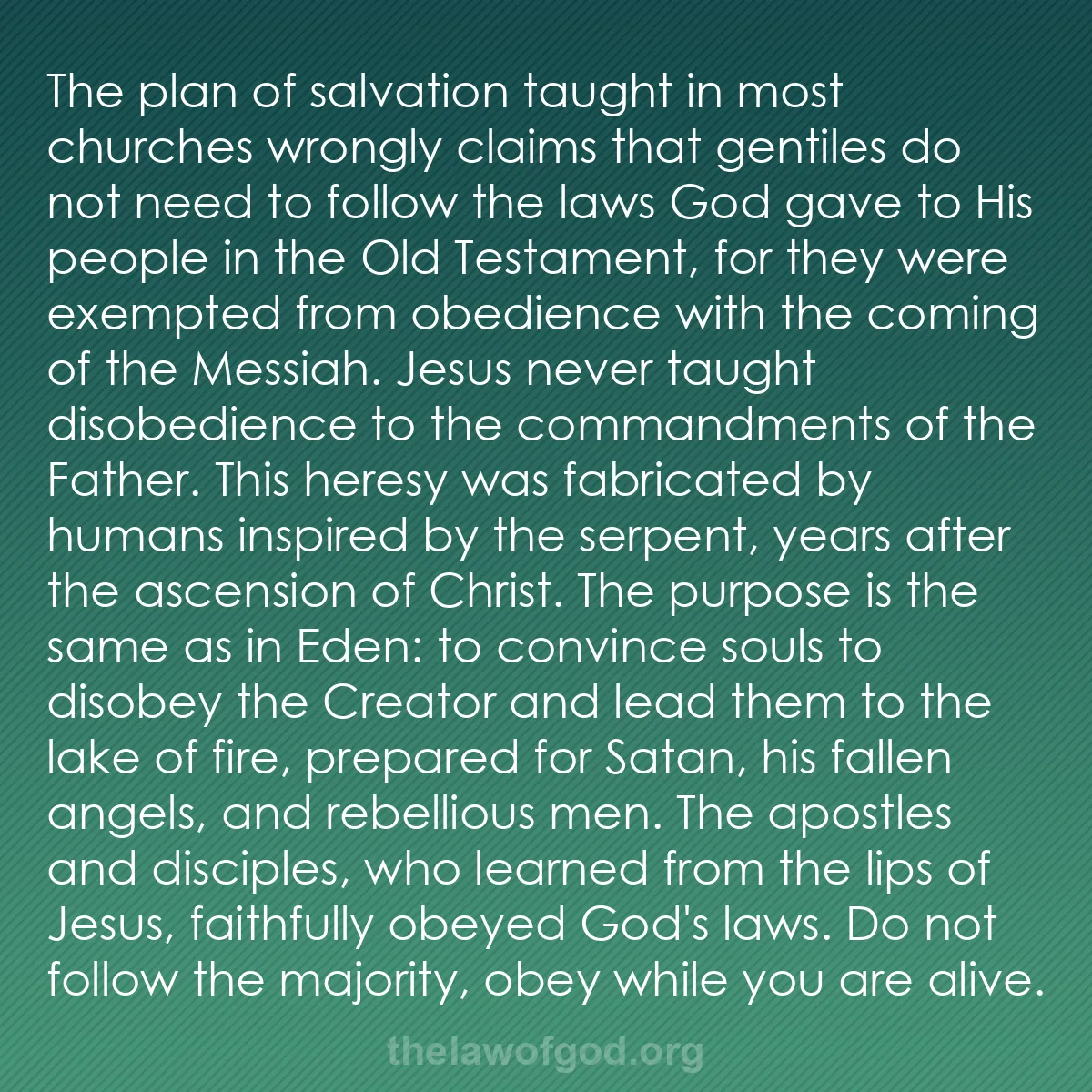 b050 - Post about the Law of God: The plan of salvation taught in most churches wrongly claims...