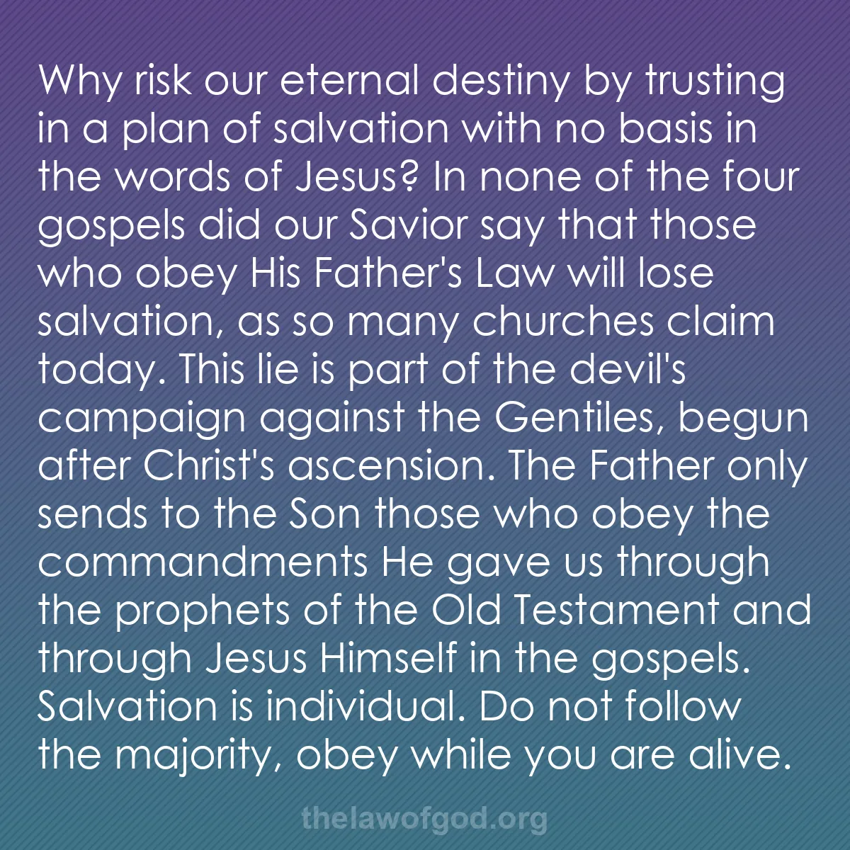 b052 - Post about the Law of God: Why risk our eternal destiny by trusting in a plan of salvation...