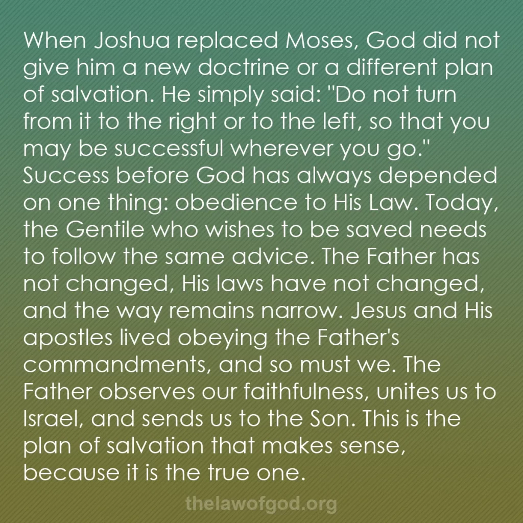 b0523 - Post about the Law of God: When Joshua replaced Moses, God did not give him a new doctrine...