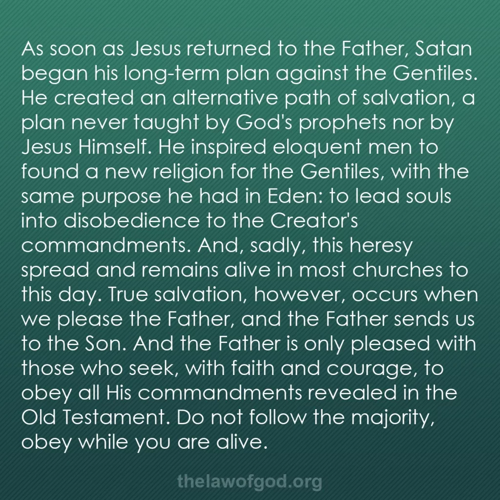 b0540 - Post about the Law of God: As soon as Jesus returned to the Father, Satan began his long-term...