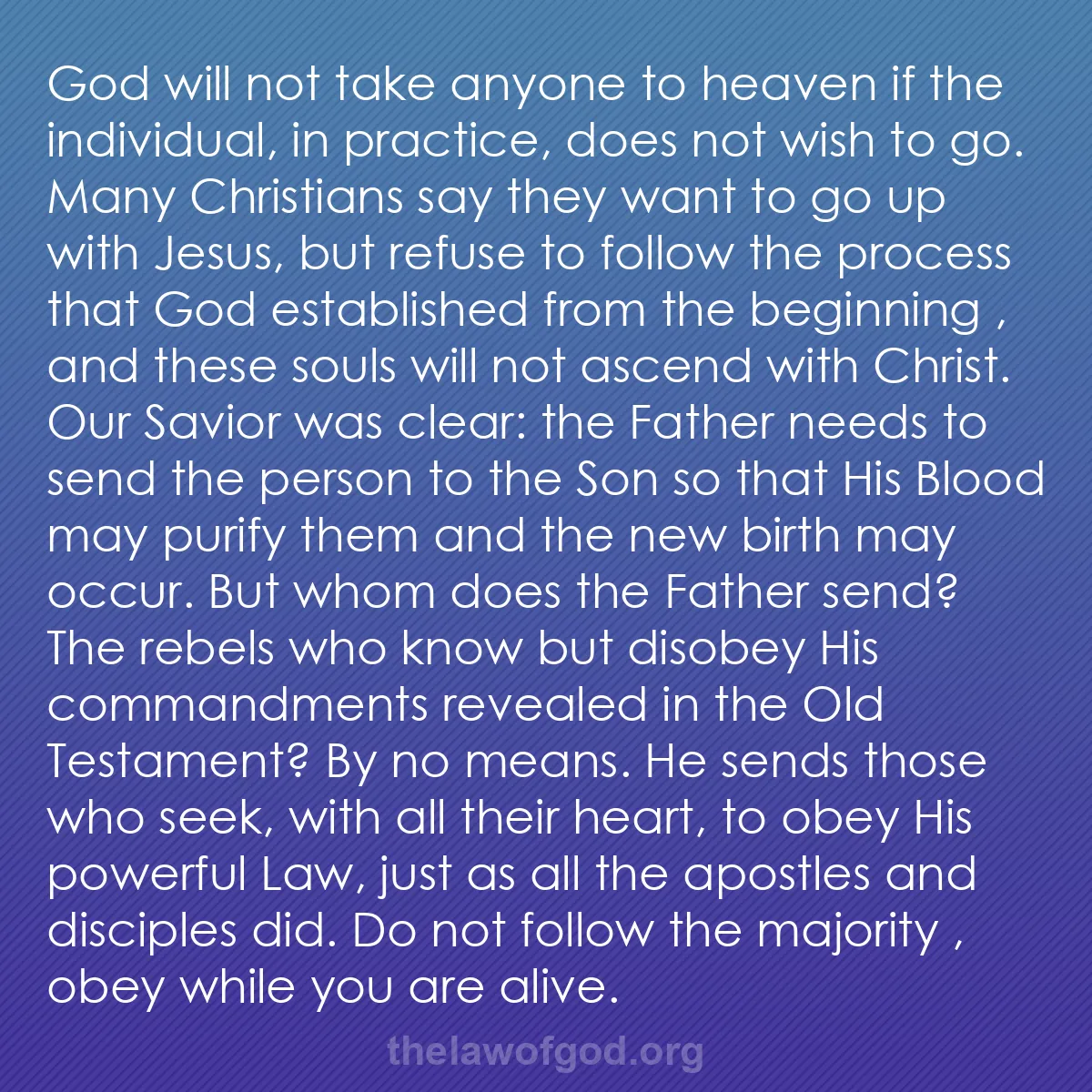 b054 - Post about the Law of God: God will not take anyone to heaven if the individual, in practice,...